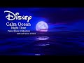 Disney Ocean Calming Night Piano Music Collection No Mid Roll Ads