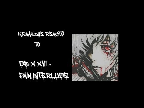 Kraayziie Reacts To DB X XVII - PAIN INTERLUDE