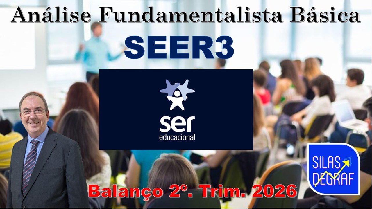 SEER3 - SER ECUCACIONAL S/A. ANÁLISE FUNDAMENTALISTA BÁSICA. PROF. SILAS DEGRAF. 2o. TRIM. 2026