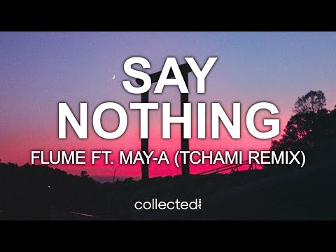 Flume ft. MAY-A - Say Nothing (Tchami Remix)