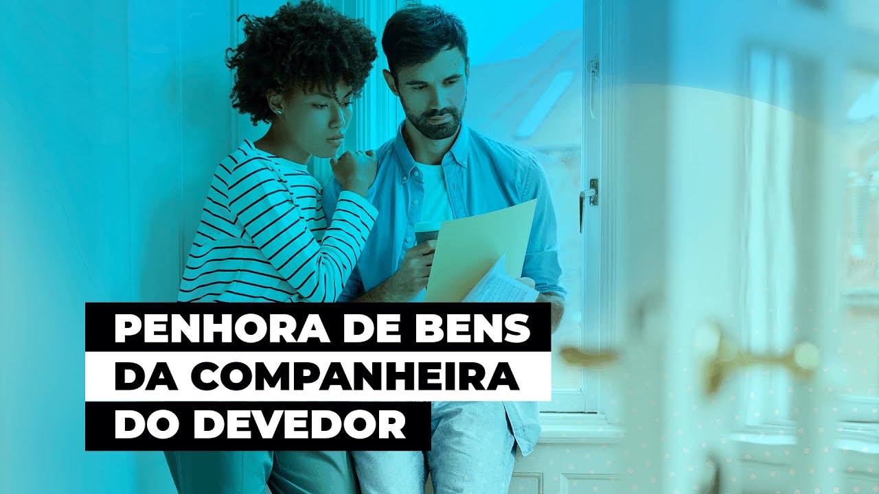 Quando é possível penhorar os bens da companheira do devedor?
