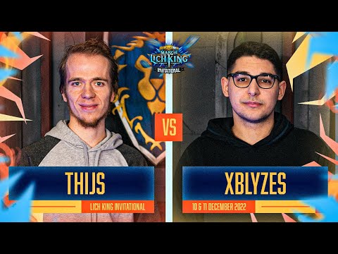 THIJS VS XBLYZES [GROUPE B - LICH KING INVITATIONAL]