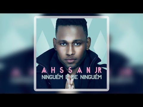 Ahssan Junior - Ninguém é de Ninguém