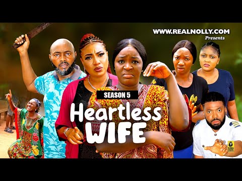 HEARTLESS WIFE (SEASON 5){NEW TRENDING NIGERIAN MOVIE} - 2024 LATEST NIGERIAN NOLLYWOOD MOVIES