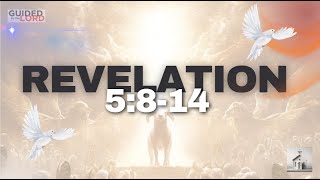 The Heavenly Worship of the Lamb in Revelation 5:8-14 - A Glimpse into Eternal Praise
