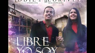 Eddie Rivera Candelita &amp; Glorivee - Libre yo soy