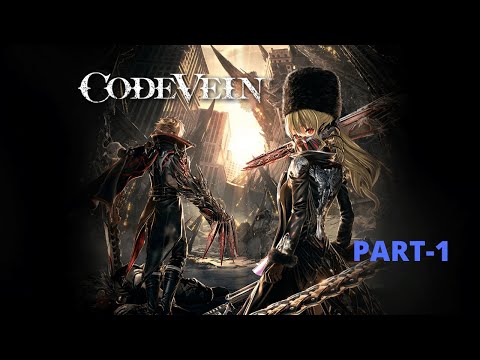 Code Vein Gameplay Part 1 - No Commentary