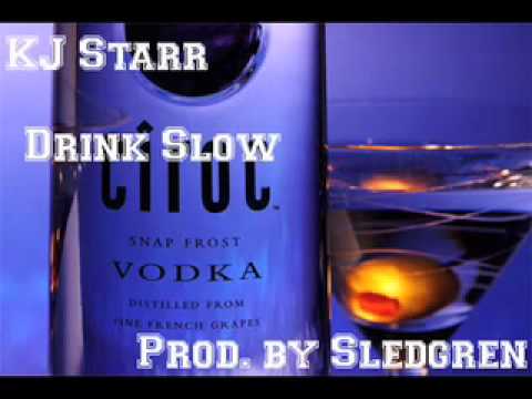 KJ Starr -Drink Slow (Prod. by Sledgren)