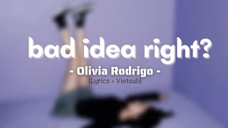 [Lyrics + Vietsub] bad idea right? - Olivia Rodrigo