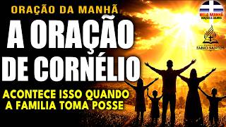 O Espírito Santo Chega na Famíia Que Faz Isso | ORAÇÃO DA MANHÃ