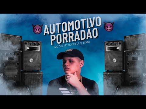 AUTOMOTIVO PORRADÃO - DJLEMIX ( MCS GW E DONZELA )