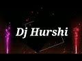 Raighra Wala Raja Remix Mix Song Dj Hurshi