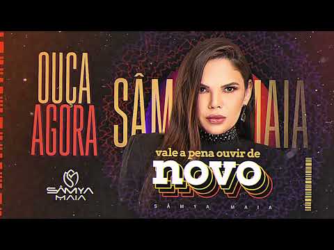 Sâmya Maia - Vale a Pena Ouvir de Novo (Promocional Completo)
