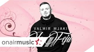 Valmir Mjaki - Je Feju