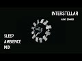 Interstellar 1 Hour Sleep Ambience Mix / Hans Zimmer / First Step Soundtrack/ Interstellar Piano Mix