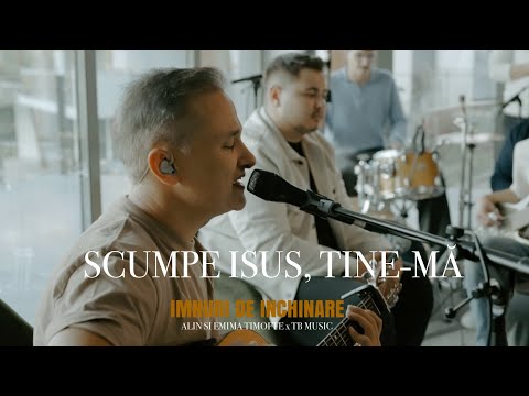 Scumpe Isus, ţine-mă - Alin și Emima Timofte & TB Music LIVE