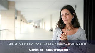 She Let Go of Fear – And Healed a Neuromuscular Disease