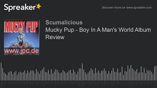 Mucky Pup - Boy In A Man's World Album Review