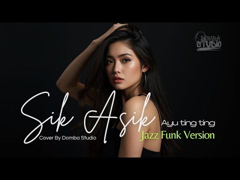 🎼 SIK ASIK (2011) – AYU TING TING – JAZZ FUNK COVER VERSION | Domba Studio