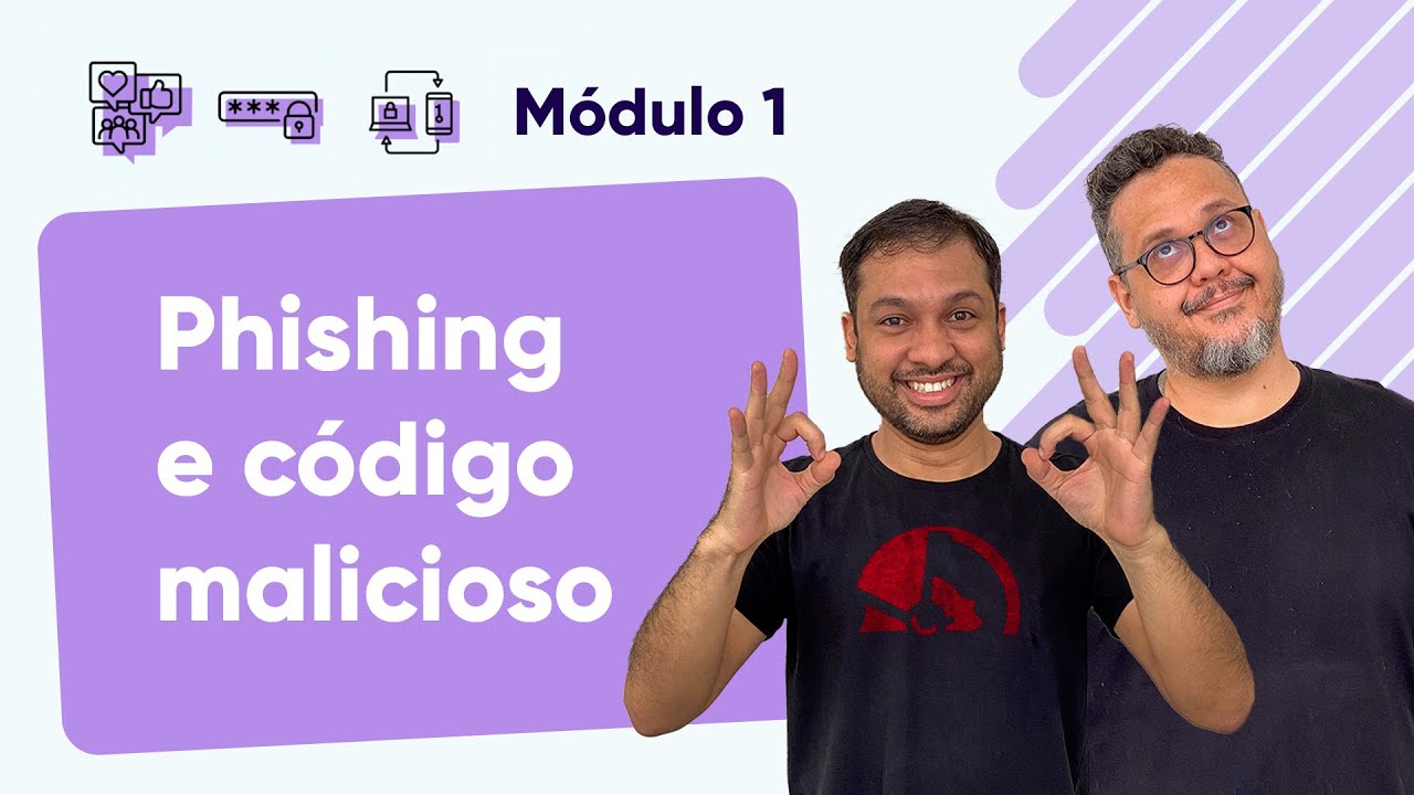 Phishing e Códigos Maliciosos - @Curso em Vídeo Segurança da Informação - Módulo 01