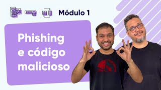 Phishing e Códigos Maliciosos - @Curso em Vídeo Segurança da Informação - Módulo 01