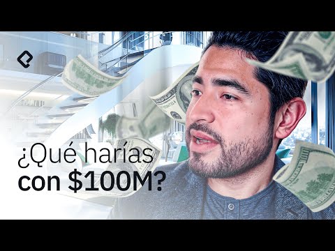 ¿Qué harías con $100,000,000?