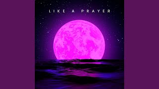 Like a Prayer Like a Prayer