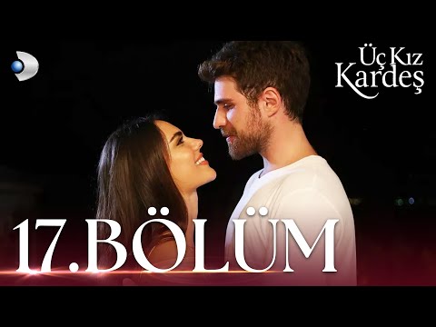 Üç Kız Kardeş 17.Bölüm - Full Bölüm