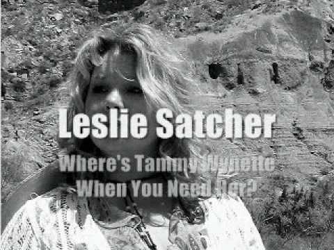 Leslie Satcher Wheres Tammy Wynette When You Need Her