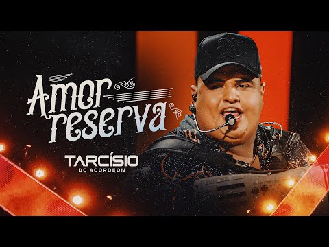 Amor Reserva - Tarcísio do Acordeon