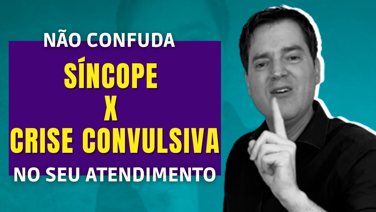 Nunca mais confunda SÍNCOPE X CRISE CONVULSIVA
