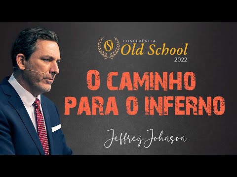 Conferência Old School 2022 - O Caminho para o Inferno para os Membros de Igreja - Jeffrey Johnson