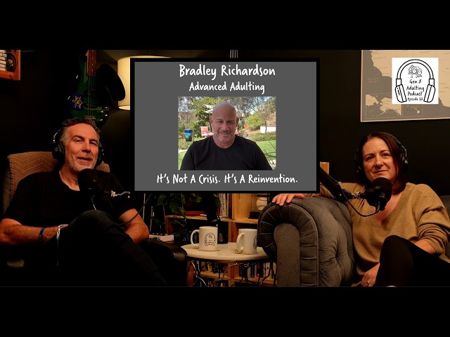 It's Not a Crisis. It's a Reinvention. - Bradley Richardson: Advanced Adulting - Episode 77