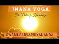 Jnana Yoga: The Path of Knowledge | Swami Sarvapriyananda
