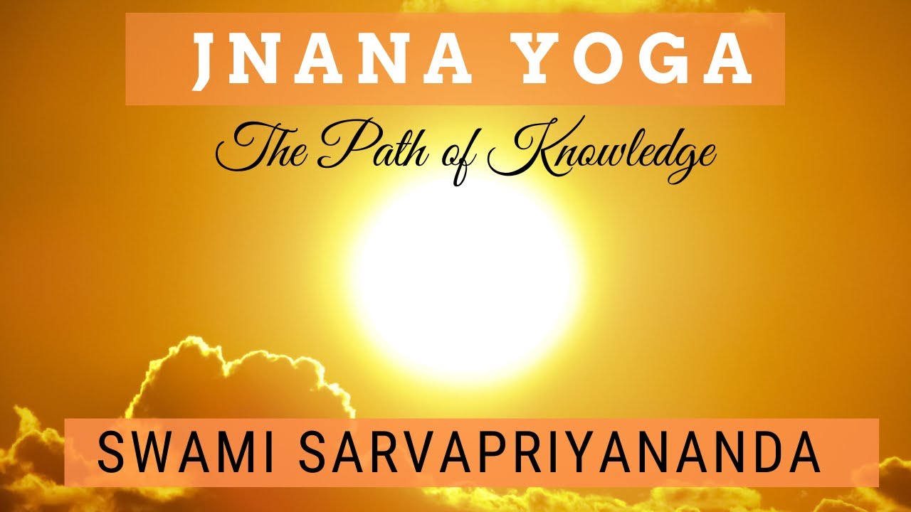Jnana Yoga: The Path of Knowledge | Swami Sarvapriyananda