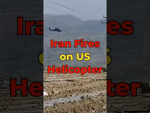 Iranian Forces Fire on US Helicopter During Rescue Mission