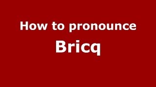 How to pronounce Bricq