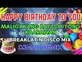 HAPPY BIRTHDAY TO YOU SONG DISCO REMIX - MALIGAYANG BATI SA IYONG KAARAWAN - DJMAR DISCO TRAXX