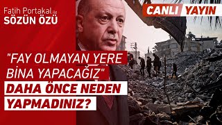 ERDOĞAN  FAY OLMAYAN YERE BİNA YAPACAĞIZ  DEDİ