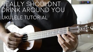 Really Shouldn&#39;t Drink Around You - Teddy Robb Easy Ukulele Tutorial