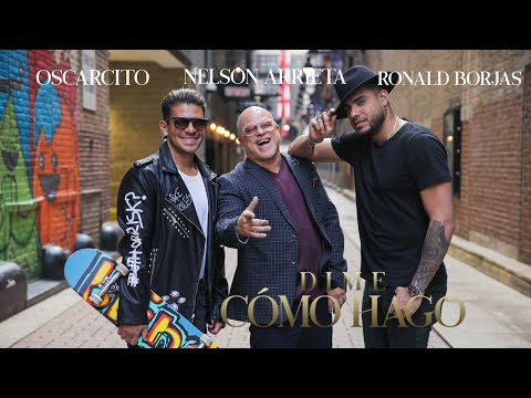 Nelson Arrieta, Ronald Borjas, Oscarcito - Dime Cómo Hago (Video Oficial)