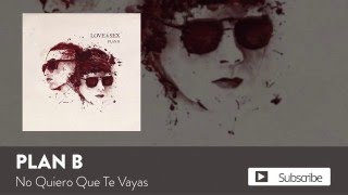 Plan B - No Quiero Que Te Vayas  [Official Audio]