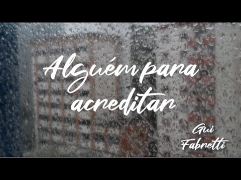 Alguém Para Acreditar - Gui Fabretti