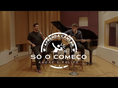 André e Felipe - Só o Começo (Aprenda Cantar)