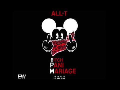 All-T - Bitch Pani Mariage [AUDIO]