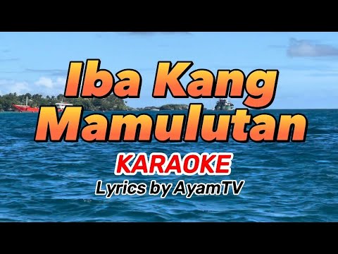 Iba Kang Mamulutan KARAOKE @ayamtv