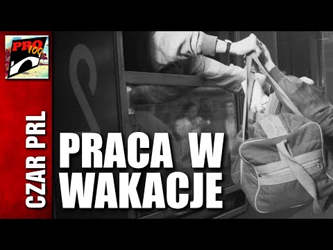 CZAR PRL - JAK SIĘ ZARABIAŁO W WAKACJE?