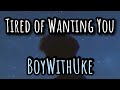 BoyWithUke Tired Of Wanting You Lyrics Sub Español