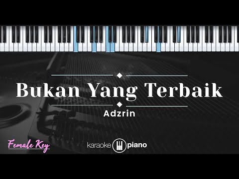 Bukan Yang Terbaik - Adzrin (KARAOKE PIANO - FEMALE KEY)