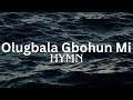 Olugbala Gbohun Mi (Loving Saviour, hear my cry) English Lyrics | HYMN